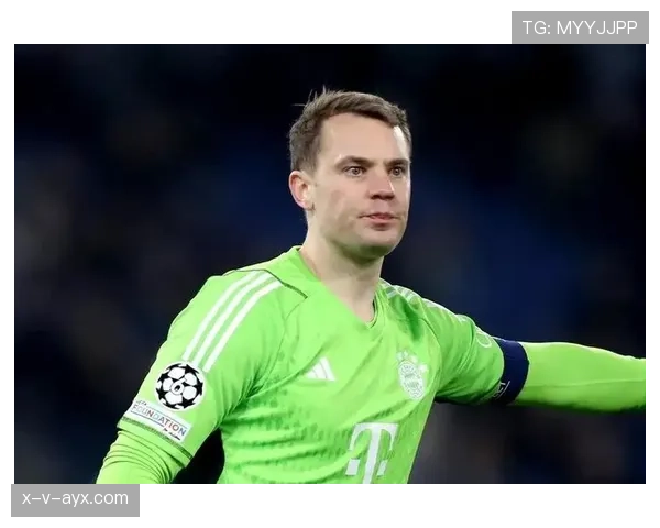 诺伊尔技术分析彰显竞争力提升，引领未来足球发展趋势